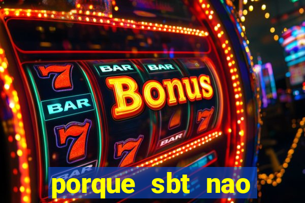 porque sbt nao pega na tv digital